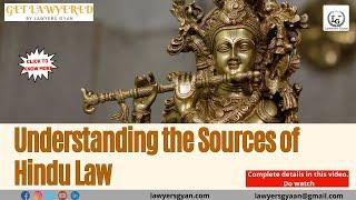 Understanding the Sources of Hindu Law | Law Explained | Family Law | Lawyers Gyan