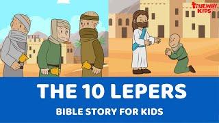 The Ten Lepers - Bible story for kids