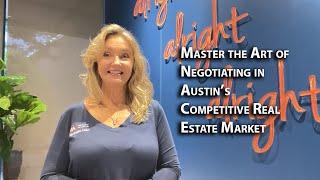 Master the Art of Negotiating in Austin’s Competitive Real Estate Market