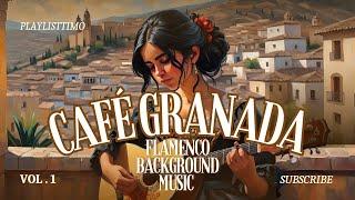 Café Granada- Música de fondo flamenca / Relaxing Background Music