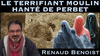 « Le terrifiant moulin hanté de Perbet » avec Renaud Benoist