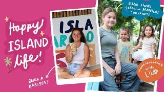 Happy Island Life! Being a barista, Homeschooling with Lilo & Ellie Starts School In Manila!