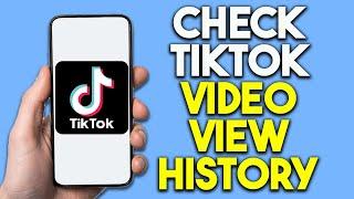 How To Check TikTok Video View History