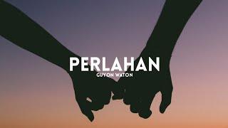 Guyon Waton - Perlahan (Lyrics)