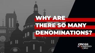 Why are there so many denominations?