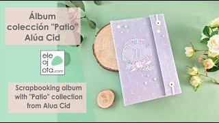 Álbum de vacaciones con la colección "Patio" de Alúa Cid | ELEOJOTA00 | TUTORIAL SCRAPBOOKING