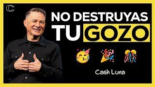 Pastor Cash Luna - No destruyas tu gozo | Prédicas cristianas 2024