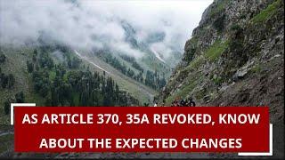 After abrogation of Article 370, 35A from Kashmir, know about the expected changes