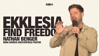 Nathan Benger | EKKLESIA | FIND FREEDOM | Week Two