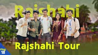 রাজশাহী টুর ॥ Rajshahi tour ॥ vlog 18 ॥ Shoeb Akther Shanto