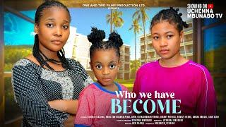 WHO WE HAVE BECOME - SANDRA OKUNZUWA, PEARL SHIM, NUNU DREAMS, NY ADDAE latest 2024 nigerian movies