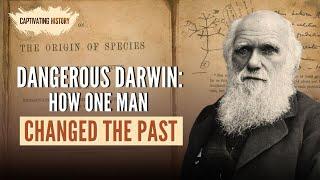 Dangerous Darwin: How One Man Changed the Past