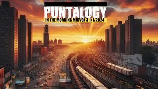 Puntalogy In The Morning Mix Vol. 3 (1/1/24)