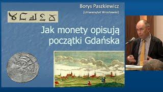 Jak monety opisują początki Gdańska - Prof. Borys Paszkiewicz