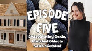 Episode 5 -  Knitting By The Bay, 2024 Knitting Intentions, Finished Objects and a Mistake!