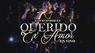 Luis R Conriquez - Querido Ex Amor [En Vivo 2022]