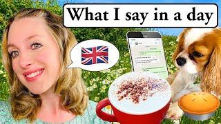 What I say in a day!! | My life in England :-) | British English