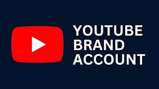 Create a YouTube Brand Account [Step-by-Step FULL Tutorial - 2024]