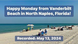 Absolutely Gorgeous! Happy Monday from Vanderbilt Beach in North Naples, Florida (05/13/24)