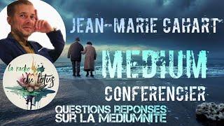 Jean-Marie Cahart Médium - Questions Réponses sur la médiumnité