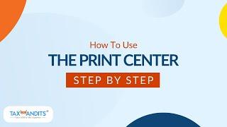 How To Use The TaxBandits Print Center