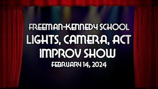 Freeman-Kennedy Lights, Camera, Act Improv Show - February 14, 2024