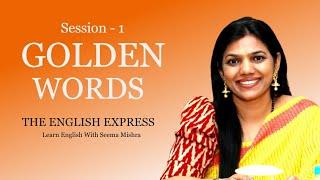 Session - 1 | Golden Words | Seema Mishra | The English Express