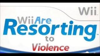 Wii are resorting to violence