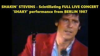 Shakin' Stevens - (Scintillating FULL LIVE CONCERT 'SHAKY' performance from BERLIN 1987)