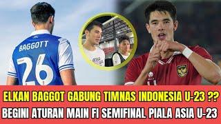 Dinantikan! Elkan Baggot Gabung Timnas Indonesia U-23 di Semifinal Piala Asia U-23?? Ini Aturannya