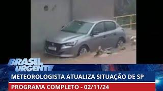 Meteorologista do CGE atualiza situação de SP após forte chuva | Brasil Urgente - 02/11/2024