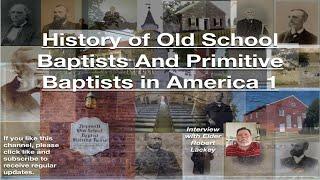 History of the Old School or Primitive Baptists Part 1