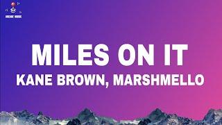 Kane Brown - Miles On It (Lyrics) ft. Marshmello