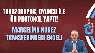 Trabzonspor, oyuncu ile ön protokol yaptı! Marcelino Nunez transferindeki engel!