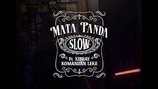 Mata Panda - Slow Ft. Komandan Leke & Xibray (Official Audio)