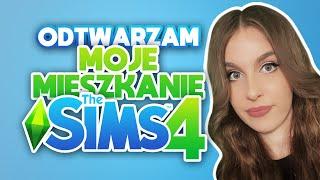 ODTWARZAM MOJE MIESZKANIE W THE SIMS 4!