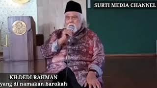 KH. DEDI RAHMAN ~ YANG DI SEBUT DENGAN BAROKAH