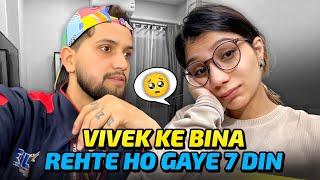 Vivek Ke Bina Rehte Ho Gaye 7 Din  | Kuch Acha Nahi Lagta 