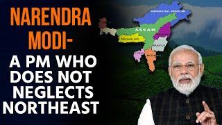 PM Modi is elevating the status of long ignored NorthEast India