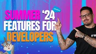 Top 10 Hottest Salesforce Summer '24 Features for Developers