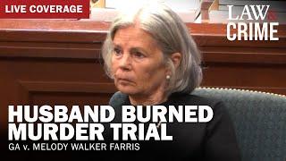 LIVE: Husband Burned Murder Trial — GA v. Melody Walker Farris — Day 4