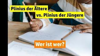 Plinius der Ältere vs. Plinius der Jüngere - wer ist wer?