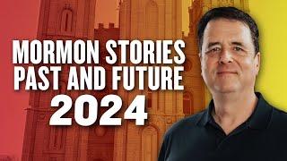 Mormon Stories Past and Future - 2024 Edition | Ep. 1968