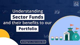 Understanding Sector Funds and their benefits to our portfolio