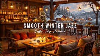 Cozy Winter Cafe Ambience with Smooth Jazz Music for Work, Study  Relaxing Jazz Background Music