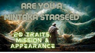 Are you a Mintaka started? signs, your mission on earth, appearance