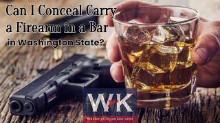 Can I Conceal Carry a Firearm in a Bar in Washington State?