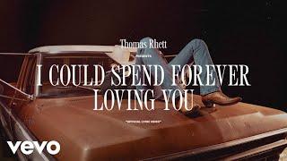 Thomas Rhett - I Could Spend Forever Loving You (Lyric Video)