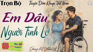 Truyện Ngắn thầm kín đặc sắc: Em Dâu  Người Tình Lỡ | Nghe kể truyện đêm khuya Việt Nam ngủ ngon