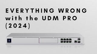 Everything Wrong with the UDM-Pro (2024)